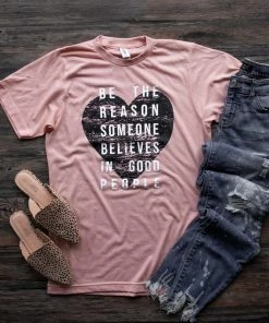 D & E Tee's Tops Be The Reason