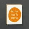 Public School Paper Co. You Are Hard To Shop For Card